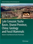 Lawrence J. Flynn, Lawrenc J Flynn, Lawrence J Flynn, Lawrence J. Flynn, WU, Wu... - Late Cenozoic Yushe Basin, Shanxi Province, China: Geology and Fossil Mammals