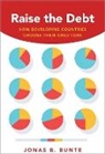 Jonas B. Bunte, Jonas B. (Assistant Professor of Political Bunte, Jonas B. (Assistant Professor of Political Science Bunte - Raise the Debt