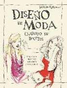 Sharon Rothman - Diseño de moda : cuaderno de bocetos. Inspiración, desarrollo del diseño y presentación