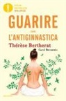 Carol Bernstein, Thérèse Bertherat - Guarire con l'antiginnastica
