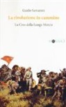Guido Samarani - La rivoluzione in cammino. La Cina della Lunga Marcia