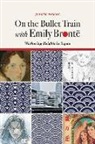 Judith Pascoe - On the Bullet Train With Emily Bronte