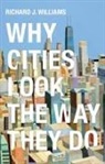 R Williams, Richard Williams, Richard J Williams, Richard J. Williams - Why Cities Look the Way They Do