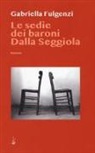 Gabriella Fulgenzi - Le sedie dei baroni Dalla Seggiola