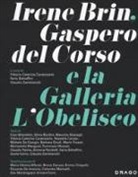 V. C. Caratozzolo, I. Schiaffini, C. Zambianchi - Irene Brin, Gasparo Del Corso e la Galleria L'Obelisco