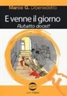 Marco G. Dibenedetto - E venne il giorno. La settima indagine dell'ispettore Rubatto