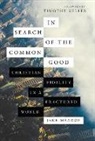 Timothy Keller, Jake Meador - In Search of the Common Good