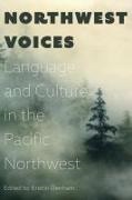 Kristin Denham - Northwest Voices: Language and Culture in the Pacific Northwest
