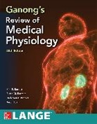 Susan Barman, Susan M. Barman, Kim Barrett, Kim E. Barrett, Barrett Kim, Scott Boitano... - Ganong's Review of Medical Physiology, Twenty Sixth Edition