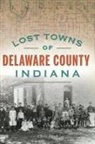 Chris Flook - Lost Towns of Delaware County, Indiana