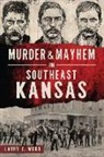 Larry Wood, Larry E Wood, Larry E. Wood - Murder & Mayhem in Southeast Kansas