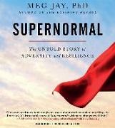 Meg Jay - Supernormal: The Untold Story of Adversity and Resilience