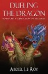 Abdiel Leroy - Dueling the Dragon: Adventures in Chinese Media and Education