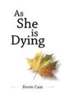 Kevin Cain - As She Is Dying