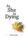 Kevin Cain - As She Is Dying