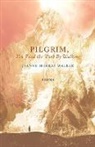 Jeanne Murray Walker - Pilgrim, You Find the Path by Walking