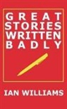Ian Williams - Great Stories Written Badly