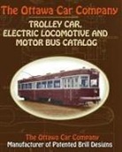 The Ottawa Car Company - The Ottawa Car Company Trolley Car, Electric Locomotive and Motor Bus Catalog