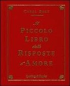 Carol Bolt - Il piccolo libro delle risposte d'amore