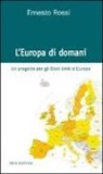 Ernesto Rossi - L'Europa di domani. Un progetto per gli Stati Uniti d'Europa