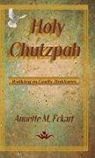 Annette M. Eckart - Holy Chutzpah: Walking in Godly Boldness