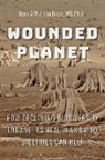 Henk A M J Ten Have, Henk A. M. J. Ten Have, Henk A.M.J. ten Have, Henk A.m.j. (Duquesne University) Ten Have - Wounded Planet