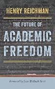Henry Reichman, Henry (Professor Emeritus Reichman - Future of Academic Freedom