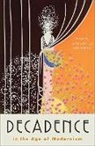Kate Hext, Kate (University of Exeter) Murray Hext, Kate Hext, Kate (University of Exeter) Hext, Alex Murray, Alex (Queen's University Murray... - Decadence in the Age of Modernism