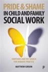 Matthew Gibson, Matthew (University of Birmingham Gibson - Pride and Shame in Child and Family Social Work