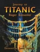 Roger Bansemer, Bansemer Roger - Journey to Titanic