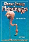 Jan L. Wicker, Jan Lee Wicker, Steve Weaver - Those Funny Flamingos