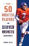 Mike Klis - 50 Greatest Players in Denver Broncos History