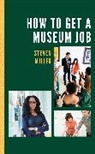 Steven Miller - How to Get a Museum Job