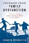 Kenneth Perlmutter - Freedom From Family Dysfunction