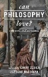 Cindy Mcgowan Zeiher, Todd McGowan, McGowan Todd, Cindy Zeiher - Can Philosophy Love?