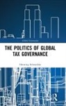 Henning Schmidtke, Henning (Technical University of Munich Schmidtke, Henning (Universit of Dresden Schmidtke, Schmidtke Henning - Politics of Global Tax Governance