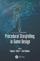 Tarn Adams, Tanya X. Short, Tanya X. Adams Short, Tarn Adams, Tanya X. Short - Procedural Storytelling in Game Design