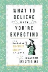 Jonathan Schaffir - What to Believe When You''re Expecting