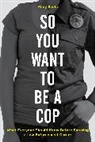 Alley Evola, Evola Alley - So You Want to Be a Cop