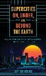 Jeff Dondero, Dondero Jeff - Supercities On, Under, and Beyond the Earth