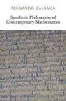 Fernando Zalamea - Synthetic Philosophy of Contemporary Mathematics