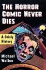 Michael Walton - The Horror Comic Never Dies