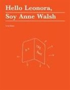 Dodie Bellamy, Julia Bryan-Wilson, Claudia Larocco, Anne Walsh, Anne (Associate Professor Walsh, Rachel Churner... - Hello Leonora, Soy Anne Walsh