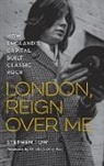 Stephen Tow, Stephen Townsend - London, Reign Over Me
