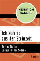 Heinrich Harrer - Ich komme aus der Steinzeit