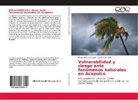 Alondra Coronel, Jorge Albert Coronel, Jorge Alberto Coronel - Vulnerabilidad y riesgo ante fenómenos naturales en Acapulco