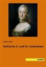 Peter Hille - Katharina II. und ihr Liebesleben