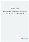 Robert Eitner - Bibliographie der Musik-Sammelwerke des 16. und 17. Jahrhunderts