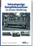 Roland Bude, Günte Krall, Günter Krall, Günte Krause, Günter Krause - Schmalspurige Dampflokomotiven im Ersten Weltkrieg