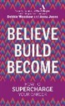 Anna Jones, Jones Anna, Debbie Wosskow - Believe. Build. Become.